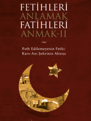 Okçular Vakfı Fetihleri Anlamak Fatihleri Anmak- II