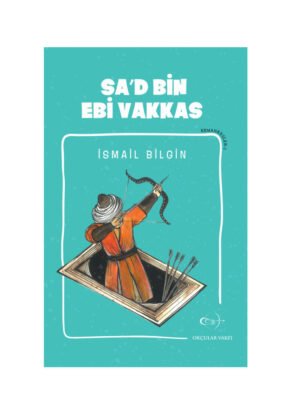 Okçular Vakfı İsmail Bilgin- Sa'd Bin Ebi Vakkas