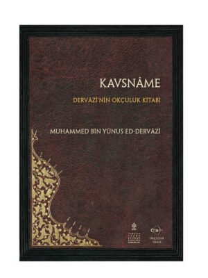 Okçular Vakfı Kavsname - Dervazi'nin Okçuluk Kitabı