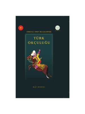 Okçular Vakfı Osmanlı Arşiv Belgelerinde Türk Okçuluğu