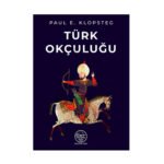 Okçular Vakfı Paul E. Klopsteg- Türk Okçuluğu