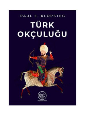 Okçular Vakfı Paul E. Klopsteg- Türk Okçuluğu