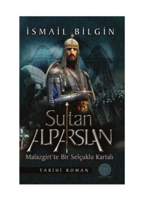 Okçular Vakfı Sultan Alp Arslan Malazgirt’te Bir Selçuklu Kartal